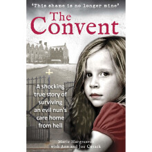 The Convent: A shocking true story of surviving the care home from hell