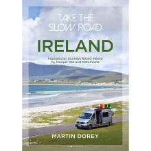 Take the Slow Road: Ireland: Inspirational Journeys Round Ireland by Camper Van and Motorhome