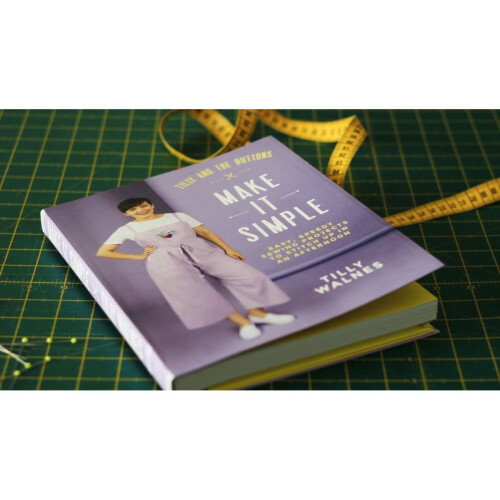 Tilly And The Buttons: Make It Simple by Tilly Walnes | Sewing Projects Book 2