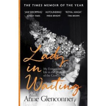 Lady in Waiting: My Extraordinary Life in the Shadow of the Crown