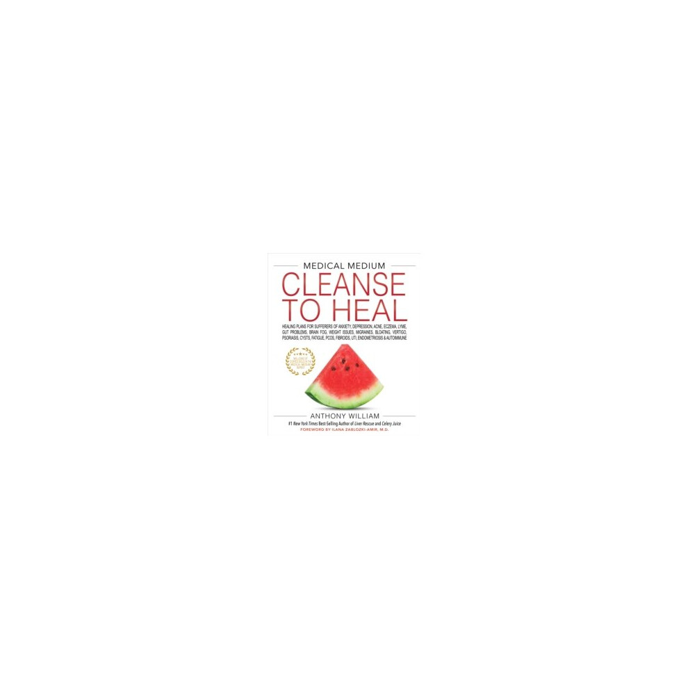 Medical Medium Cleanse to Heal: Nine-Day 3:6:9 Plan + 75+ Recipes for Anxiety, Acne, Eczema, Lyme