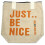 IPREMA Giftware Just Be Nice 4