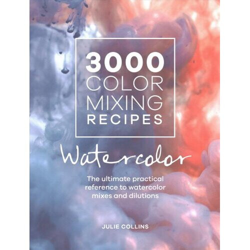 3000 Color Mixing Recipes: Watercolor