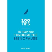100 Tips to Help You Through the Menopause