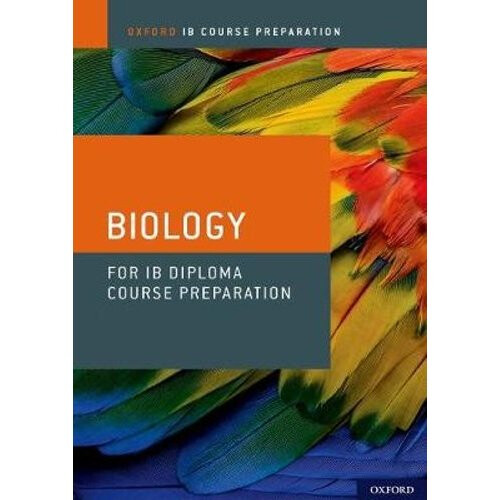 Oxford IB Course Preparation: Biology for IB Diploma Programme Course Preparation
