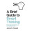 A Brief Guide to Smart Thinking 1
