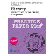 Revise Pearson Edexcel GCSE (9-1) History Medicine in Britain, c1250-present Practice Paper Plus
