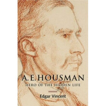 A.E. Housman: Hero of the Hidden Life (0)