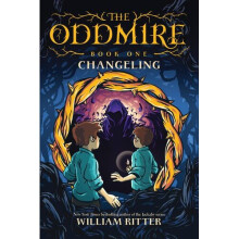 The Oddmire, Book 1: Changeling, Volume 1