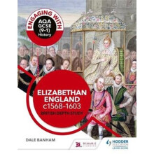 Engaging with AQA GCSE (9-1) History: Elizabethan England, c1568-1603 British depth study