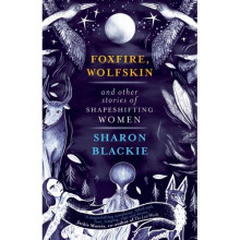 Foxfire, Wolfskin and Other Stories of Shapeshifting Women - Book