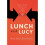 Lunch with Lucy 1
