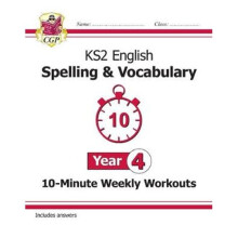 New KS2 English 10-Minute Weekly Workouts: Spelling & Vocabulary - Year 4