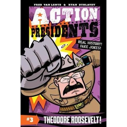 Action Presidents #3: Theodore Roosevelt!