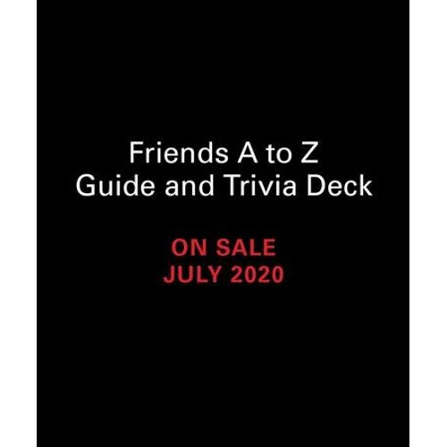 Friends: A to Z Guide and Trivia Deck