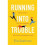 Running into Trouble 1