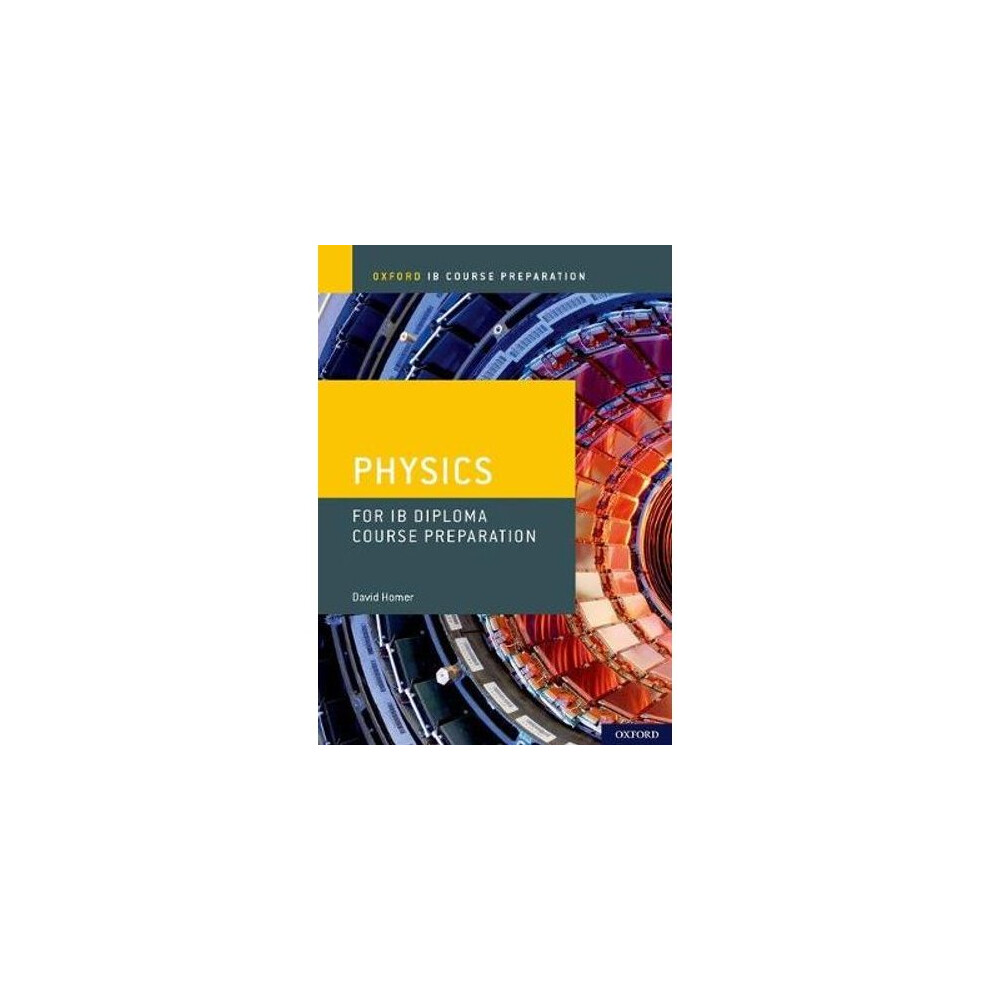 Oxford IB Course Preparation: Physics for IB Diploma Programme Course Preparation