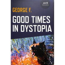 Good Times in Dystopia