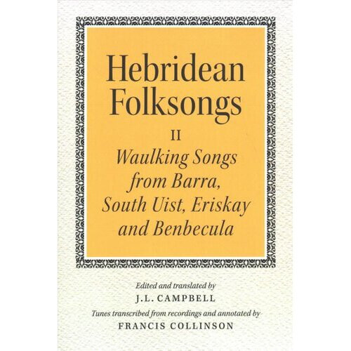 Hebridean Folk Songs: Waulking Songs from Barra, South Uist, Eriskay and Benbecula