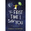 The First Time I Saw You 1