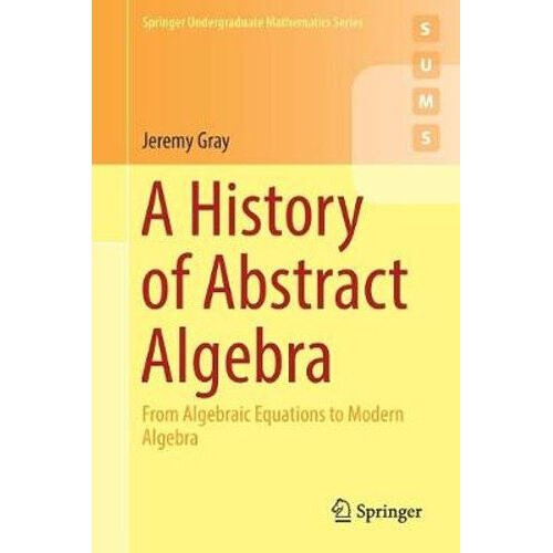 A History of Abstract Algebra