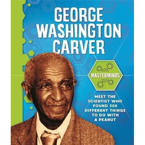 Masterminds: George Washington Carver