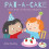 Pat-A-Cake! - First Book of Nursery Rhymes 1