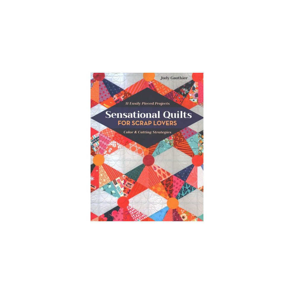 Sensational Quilts For Scrap Lovers Size 11