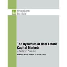 Dynamics of Real Estate Capital Markets: A Practitioner's Perspective