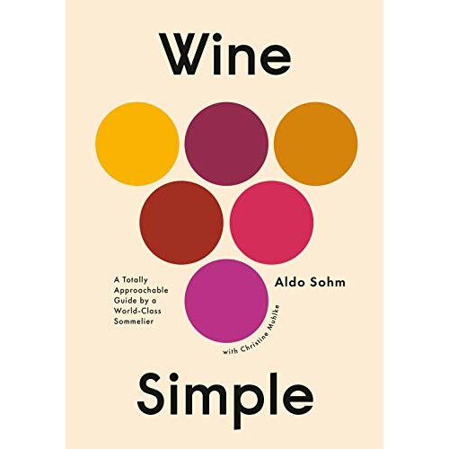 Wine Simple A Very Approachable Guide from an Otherwise Serious Sommelier