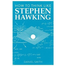 How to Think Like Stephen Hawking