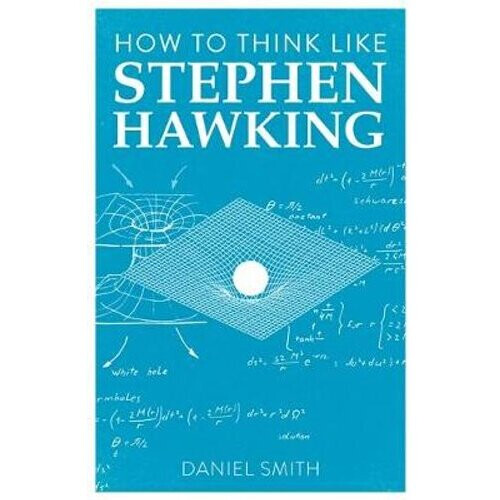 How to Think Like Stephen Hawking