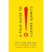 A Field Guide to Climate Anxiety