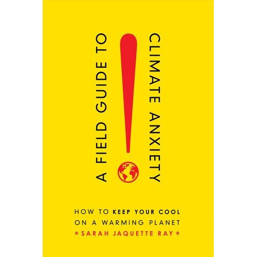 A Field Guide to Climate Anxiety