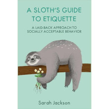 A Sloth's Guide to Etiquette