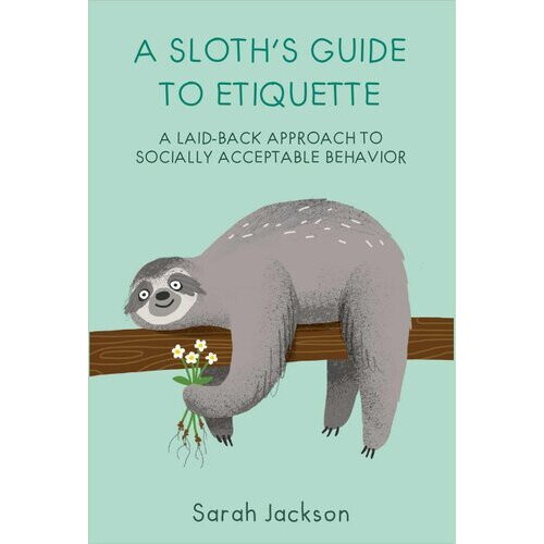 A Sloth's Guide to Etiquette