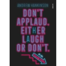 Don't applaud. Either laugh or don't. (At the Comedy Cellar.)