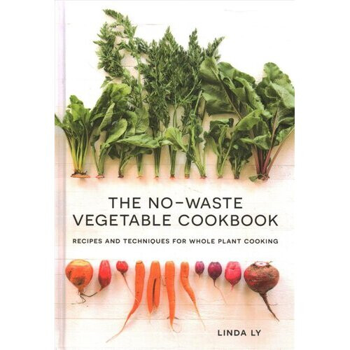 The No-Waste Vegetable Cookbook