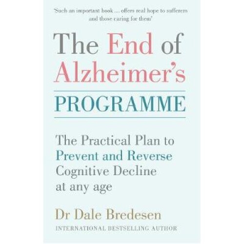 The End of Alzheimer's Programme: The Practical Plan to Prevent and Reverse Cognitive Decline at Any Age