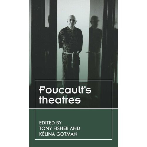 Foucault'S Theatres