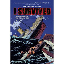 I Survived the Sinking of the Titanic, 1912 (I Survived Graphic Novel #1): A Graphix Book, Volume 1