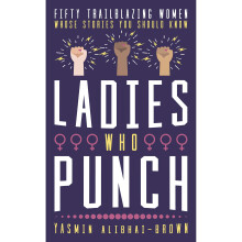 Ladies Who Punch: Fifty Trailblazing Women Whose Stories You Should Know