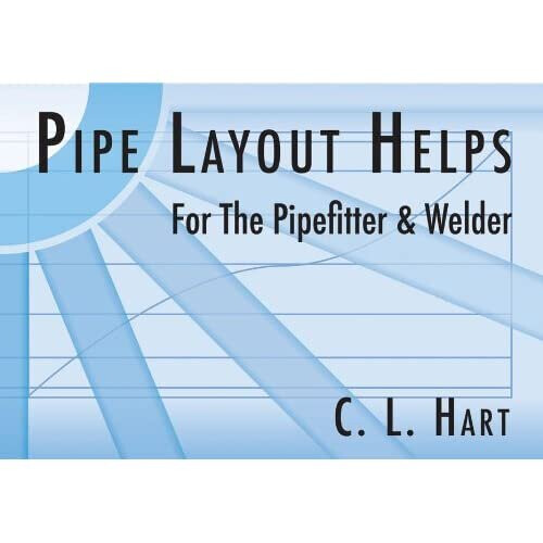 Pipe Layout Helps: For the Pipefitter and Welder