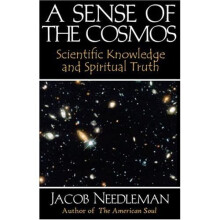 A Sense of the Cosmos: Scientific Knowledge and Spiritual Truth