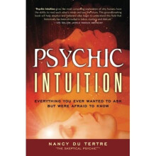 Psychic Intuition: Everything You Ever Wanted to Ask but Were Afraid to Know