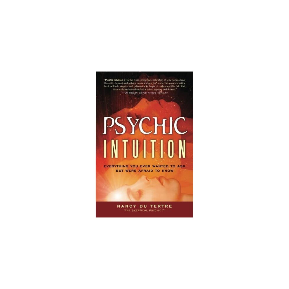 Psychic Intuition: Everything You Ever Wanted to Ask but Were Afraid to Know