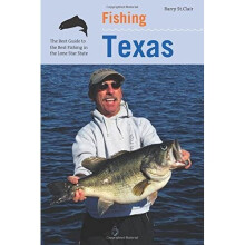 Fishing Texas: An Angler's Guide to the Area's Prime Fishing Spots