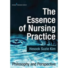 The Essence of Nursing Practice: Philosophy and Perspective