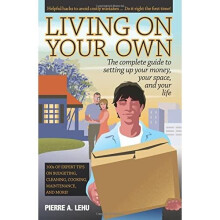 Living on Your Own: The Complete Guide to Setting Up Your Money, Your Space, and Your Life
