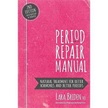 Period Repair Manual: Natural Treatments for Hormonal Balance and Better Periods